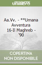 Aa.Vv. - **Umana Avventura 16-Il Maghreb -  '90 libro