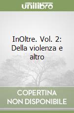 InOltre. Vol. 2: Della violenza e altro libro