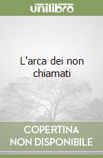 L'arca dei non chiamati libro