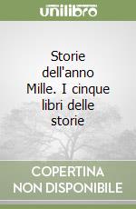 Storie dell'anno Mille. I cinque libri delle storie