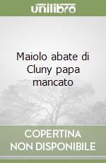 Maiolo abate di Cluny papa mancato libro