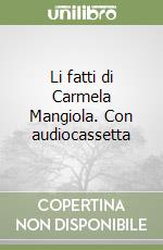 Li fatti di Carmela Mangiola. Con audiocassetta libro