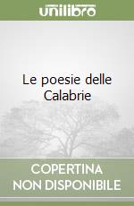 Le poesie delle Calabrie libro