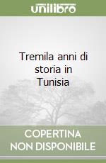 Tremila anni di storia in Tunisia