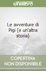 Le avventure di Pigi (e un'altra storia) libro