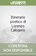 Itinerario poetico di Lorenzo Calogero libro