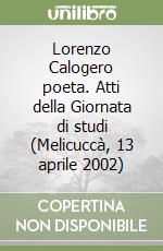 Lorenzo Calogero poeta. Atti della Giornata di studi (Melicuccà, 13 aprile 2002) libro