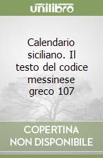 Calendario siciliano. Il testo del codice messinese greco 107 libro