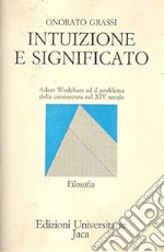 Intuizione e significato. Adam Wodeham ed il problema della conoscenza nel XIV secolo