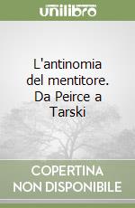 L'antinomia del mentitore. Da Peirce a Tarski libro