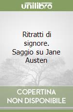 Ritratti di signore. Saggio su Jane Austen libro