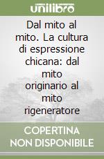 Dal mito al mito. La cultura di espressione chicana: dal mito originario al mito rigeneratore