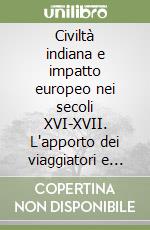 Civiltà indiana e impatto europeo nei secoli XVI-XVII. L'apporto dei viaggiatori e missionari italiani libro