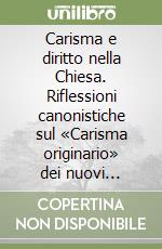 Carisma e diritto nella Chiesa. Riflessioni canonistiche sul «Carisma originario» dei nuovi movimenti ecclesiali libro