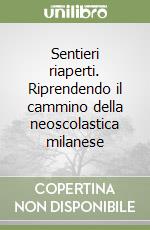 Sentieri riaperti. Riprendendo il cammino della neoscolastica milanese libro