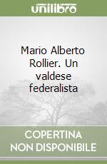 Mario Alberto Rollier. Un valdese federalista