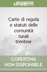 Carte di regola e statuti delle comunità rurali trentine libro