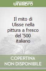 Il mito di Ulisse nella pittura a fresco del '500 italiano libro
