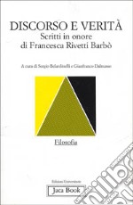 Discorso e verità. Scritti in onore di Francesca Rivetti Barbò libro