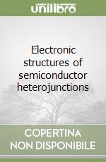 Electronic structures of semiconductor heterojunctions