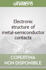 Electronic structure of metal-semiconductor contacts libro