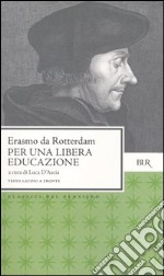 Per una libera educazione. Testo latino a fronte libro