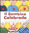 Il bambino colabrodo. Ediz. illustrata libro