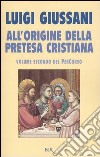 All'origine della pretesa cristiana. Volume secondo del PerCorso libro di Giussani Luigi