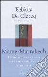 Mamy-Marrakech. L'incontro di una donna con la vita, con l'amore e con l'arte libro