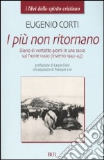 I più non ritornano. Diario di ventotto giorni in una sacca sul fronte russo (inverno 1942-43) libro