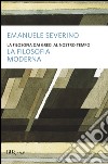 La filosofia dai Greci al nostro tempo. La filosofia moderna libro