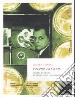 L'occhio del regista. Visioni di cinema di venti registi contemporanei libro