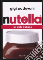 Nutella. Un mito italiano libro