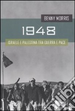 1948. Israele e Palestina tra guerra e pace libro