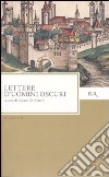 Lettere d'uomini oscuri libro