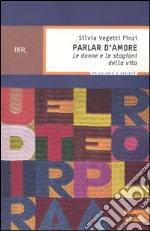 Parlar d'amore. Le donne e le stagioni della vita