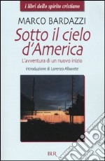 Sotto il cielo d'America. L'avventura di un nuovo inizio libro