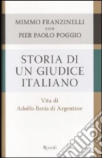 Storia di un giudice italiano. Vita di Adolfo Beria di Argentine libro