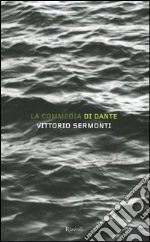 La Commedia di Dante: L'Inferno di Dante-Il Purgatorio di Dante-Il Paradiso di Dante-La Commedia di Dante. Indice (Cof. 4 voll.)