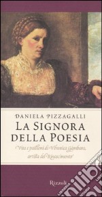 La signora della poesia. Vita e passioni di Veronica Gambara, artista del Rinascimento