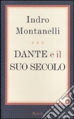 Dante e il suo secolo libro