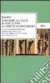 I filosofi all'asta-Il pescatore-La morte di peregrino. Testo greco a fronte libro