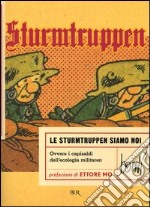 Sturmtruppen. Le sturmtruppen siamo noi. Ovvero i capisaldi dell'ecologia militaren libro