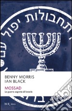 Mossad. Le guerre segrete di Israele libro