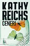 Ceneri libro di Reichs Kathy
