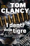 I denti della tigre libro di Clancy Tom Pagliano M. (cur.)