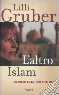 L' altro Islam. Un viaggio nella terra degli Sciiti