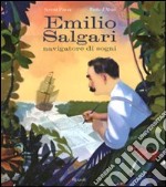 Emilio Salgari navigatore di sogni. Ediz. illustrata
