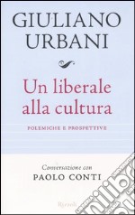 Un liberale alla cultura. Polemiche e prospettive