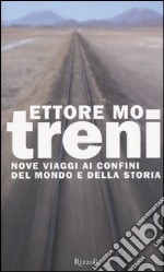 Treni. Nove viaggi ai confini del mondo e della storia libro